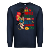 In A World Full Of Princess Be A Chingona Premium Sweatshirt | Teevron