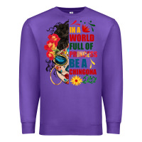 Purple in a world full of princess be a chingona Premium Sweatshirt - BundleAndBundleShop