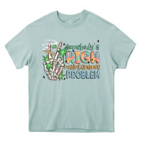 Arona somebodys high maintenance problem Heavy Core Tee - MaliasSmallBusiness
