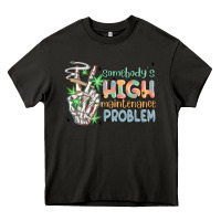 Asphalt somebodys high maintenance problem Heavy Core Tee - MaliasSmallBusiness