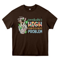 Somebodys High Maintenance Problem Heavy Core Tee | Teevron