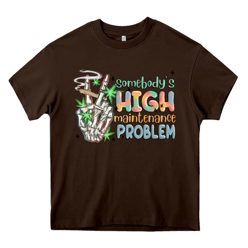 Somebodys High Maintenance Problem Heavy Core Tee by MaliasSmallBusiness | Teevron