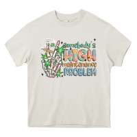 Cream somebodys high maintenance problem Heavy Core Tee - MaliasSmallBusiness