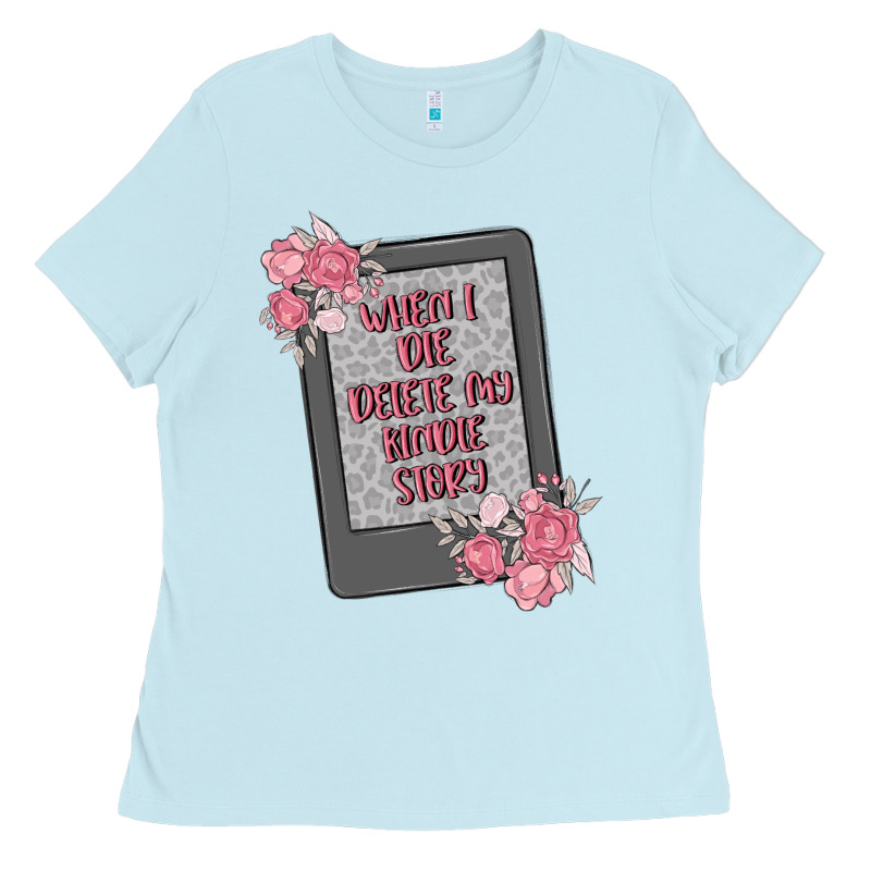 When I Die Delete My Kindle History Ladies Tee by MaliasSmallBusiness | Teevron
