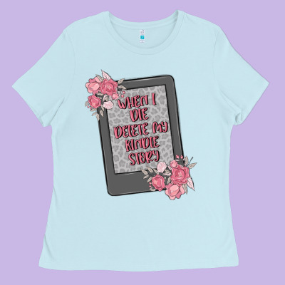 When I Die Delete My Kindle History Ladies Tee Designed By Maliassmallbusiness