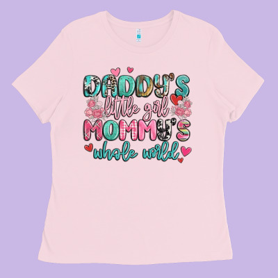Daddy's Little Girl Mommy's Whole World Ladies Tee Designed By Maliassmallbusiness