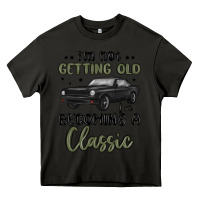 Asphalt i m not getting old i m becoming a classic Heavy Core Tee - MaliasSmallBusiness
