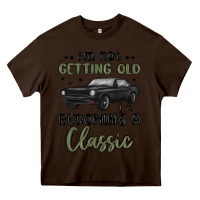 Chocolate Brown i m not getting old i m becoming a classic Heavy Core Tee - MaliasSmallBusiness