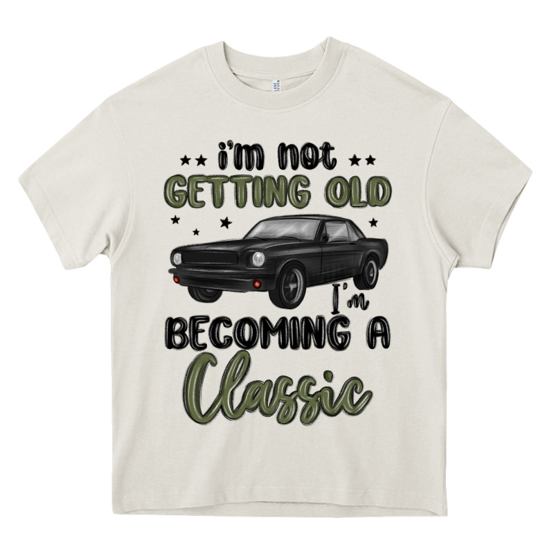 I M Not Getting Old I M Becoming A Classic Heavy Core Tee by MaliasSmallBusiness | Teevron