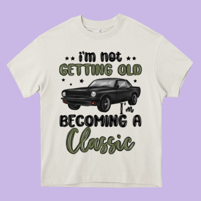 I M Not Getting Old I M Becoming A Classic Heavy Core Tee Designed By Maliassmallbusiness