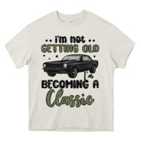 Cream i m not getting old i m becoming a classic Heavy Core Tee - MaliasSmallBusiness
