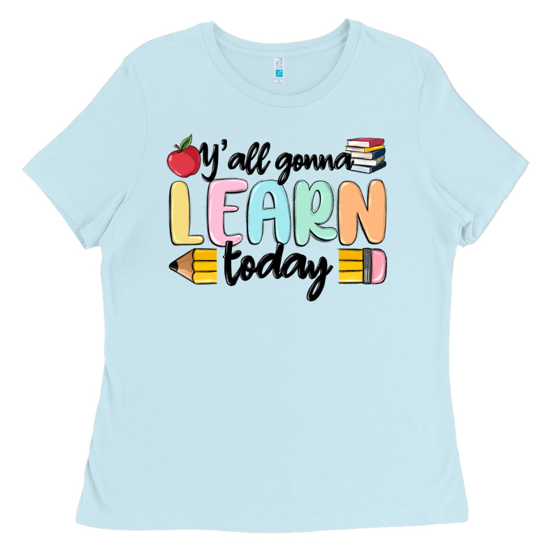 Y'all Gonna Learn Today Ladies Tee by MaliasSmallBusiness | Teevron