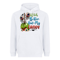White witch better have my candy Heavyweight Hoodie - BundleAndBundleShop