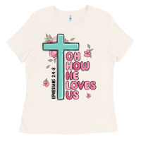 Bone oh how he loves us ephesians 2 4 8 Ladies Tee - MaliasSmallBusiness