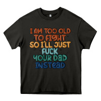 Asphalt i'm too old to fight so i'll just fuck your dad in Heavy Core Tee - MaliasSmallBusiness