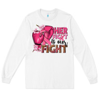 Her Fight Is Our Fight Long Sleeve Tee | Teevron