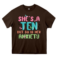 Chocolate Brown she's a ten but so is her anxiety Heavy Core Tee - MaliasSmallBusiness