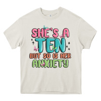 Cream she's a ten but so is her anxiety Heavy Core Tee - MaliasSmallBusiness