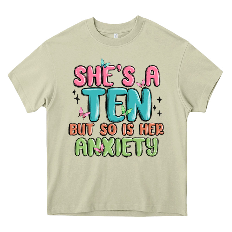 She's A Ten But So Is Her Anxiety Heavy Core Tee by MaliasSmallBusiness | Teevron