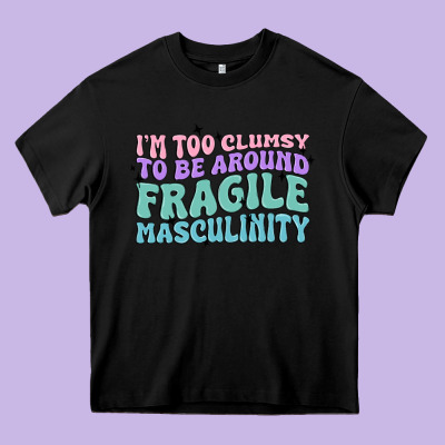 I'm Too Clumsy To Be Around Fragile Masculinity Heavy Core Tee Designed By Maliassmallbusiness