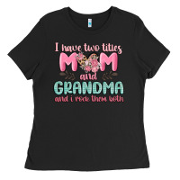 Black i have two titles mom and grandma and i rock them Ladies Tee - MaliasSmallBusiness
