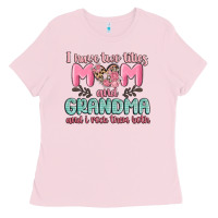 Bubblegum Pink i have two titles mom and grandma and i rock them Ladies Tee - MaliasSmallBusiness