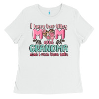 White i have two titles mom and grandma and i rock them Ladies Tee - MaliasSmallBusiness