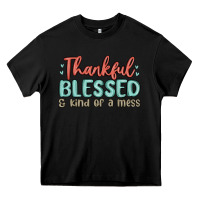 Black thankful blessed and kind of a mess Heavy Core Tee - MaliasSmallBusiness