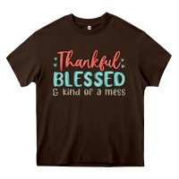 Chocolate Brown thankful blessed and kind of a mess Heavy Core Tee - MaliasSmallBusiness