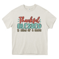 Cream thankful blessed and kind of a mess Heavy Core Tee - MaliasSmallBusiness