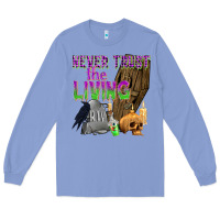 Colony Blue Never Trust The Living Long Sleeve Tee - texasbilliewilder