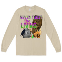 Mushroom Never Trust The Living Long Sleeve Tee - texasbilliewilder