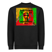 Juneteenth Is My Independence Day Heavyweight Sweatshirt | Teevron