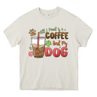 Cream all i need is coffee and my dog Heavy Core Tee - MaliasSmallBusiness