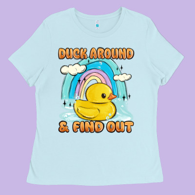 Duck Around And Find Out Ladies Tee Designed By Maliassmallbusiness