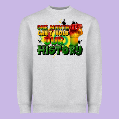 One Month Cant Hold Our History Heavyweight Sweatshirt Designed By Cowgirlartshop