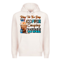 Pale Pink Plan For The Day Coffee Camping Wine Frappe Coffee Premium Hoodie - FaDigitalArtStudio