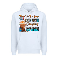 White Plan For The Day Coffee Camping Wine Frappe Coffee Premium Hoodie - FaDigitalArtStudio