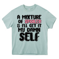 Arona a mixture of spoiled and ill get it my damn self Heavy Core Tee - MaliasSmallBusiness