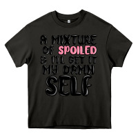 Asphalt a mixture of spoiled and ill get it my damn self Heavy Core Tee - MaliasSmallBusiness