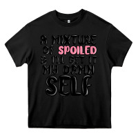 Black a mixture of spoiled and ill get it my damn self Heavy Core Tee - MaliasSmallBusiness