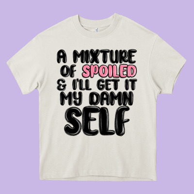 A Mixture Of Spoiled And Ill Get It My Damn Self Heavy Core Tee Designed By Maliassmallbusiness
