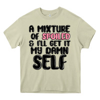 Mossy a mixture of spoiled and ill get it my damn self Heavy Core Tee - MaliasSmallBusiness
