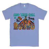 Colony Blue and they call the thing rodeo Classic Tee - Artiststas