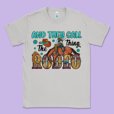 And They Call The Thing Rodeo Classic Tee Designed By Artiststas