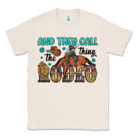 Natural and they call the thing rodeo Classic Tee - Artiststas