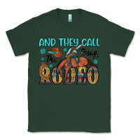 Sports Green and they call the thing rodeo Classic Tee - Artiststas