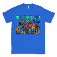 True Royal and they call the thing rodeo Classic Tee - Artiststas