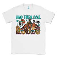 White and they call the thing rodeo Classic Tee - Artiststas