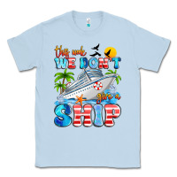 Dusty Blue this week we don't give a ship Classic Tee - Artiststas